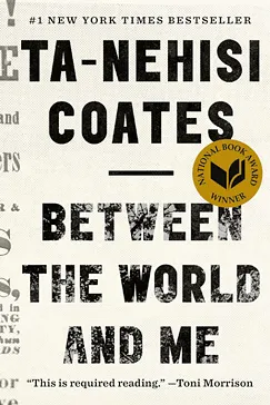 Between the World and Me - Ta-Nehisi Coates