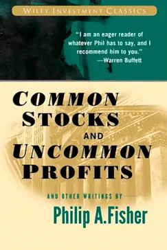 Common Stocks and Uncommon Profits - Philip A. Fisher