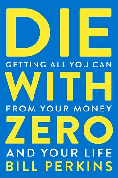 Die With Zero - Bill Perkins