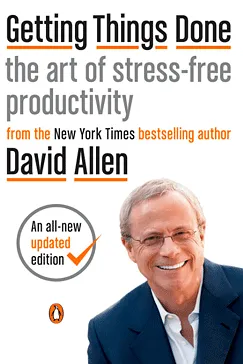 Getting Things Done - David Allen