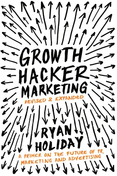 Growth Hacker Marketing - Ryan Holiday