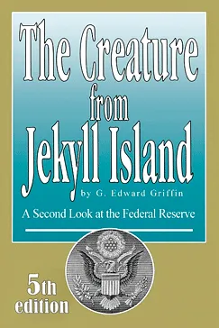 The Creature from Jekyll Island - G. Edward Griffin