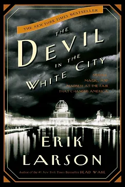 The Devil in the White City - Erik Larson