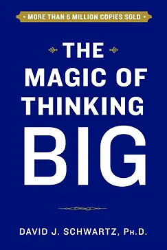 The Magic of Thinking Big - David Schwartz