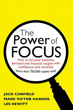 The Power of Focus - Jack Canfield, Mark Hansen, Les Hewitt