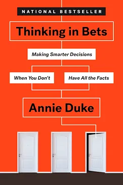 Thinking in Bets - Annie Duke