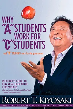 Why A Students Work for C Students - Robert Kiyosaki