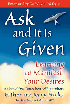 Ask and It Is Given - Esther Hicks, Jerry Hicks