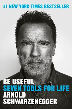 Be Useful - Arnold Schwarzenegger