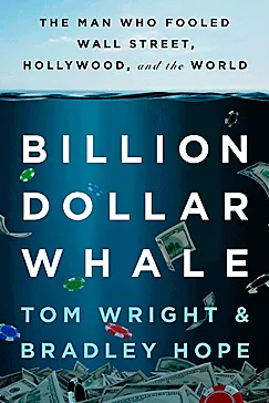 Billion Dollar Whale - Tom Wright, Bradley Hope