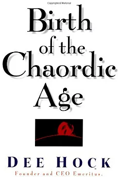 Birth of the Chaordic Age - Dee Hock