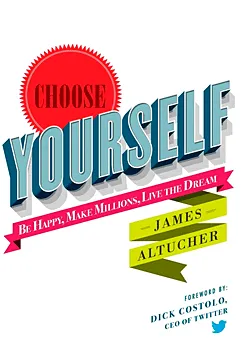 Choose Yourself! - James Altucher