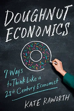 Doughnut Economics - Kate Raworth