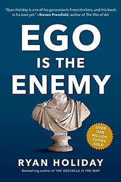 Ego Is the Enemy - Ryan Holiday 