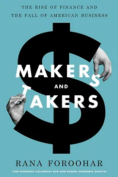 Makers and Takers - Rana Foroohar