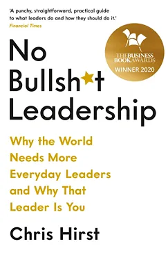 No Bullsh*t Leadership - Chris Hirst