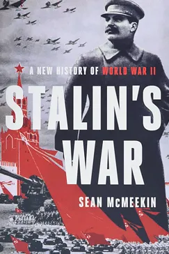 Stalin's War - Sean McMeekin