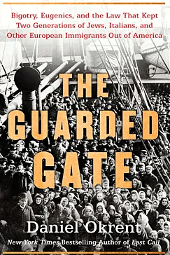 The Guarded Gate - Daniel Okrent