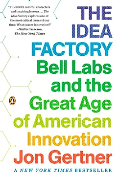 The Idea Factory - Jon Gertner