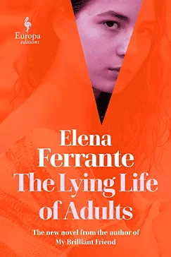 The Lying Life of Adults - Elena Ferrante