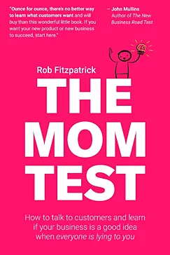 The Mom Test - Rob Fitzpatrick