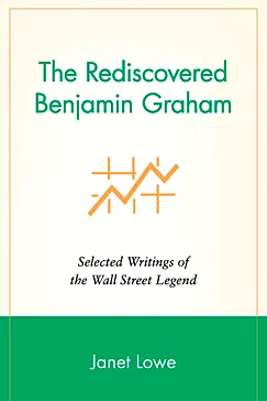 The Rediscovered Benjamin Graham - Janet Lowe