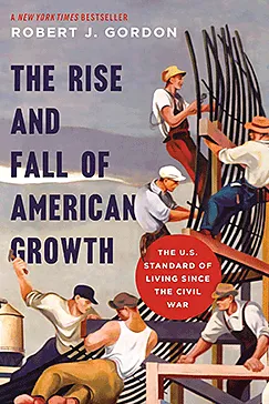 The Rise and Fall of American Growth - Robert J. Gordon