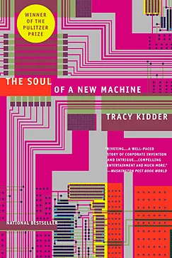 The Soul of A New Machine - Tracy Kidder