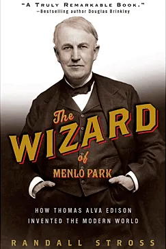 The Wizard of Menlo Park - Randall E. Stross