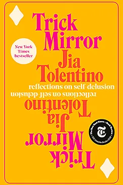 Trick Mirror - Jia Tolentino