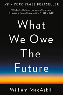 What We Owe the Future - William MacAskill