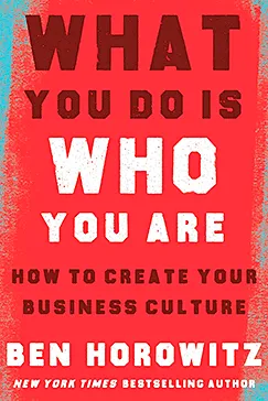 What You Do Is Who You Are - Ben Horowitz