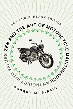 Zen and the Art of Motorcycle Maintenance - Robert Pirsig