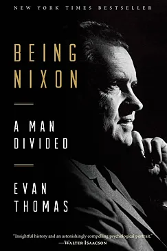 Being Nixon - Evan Thomas