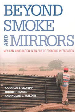 Beyond Smoke and Mirrors - Douglas S. Massey, Jorge Durand, Nolan J. Malone