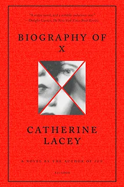 Biography of X - Catherine Lacey