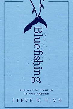 Bluefishing - Steve D. Sims