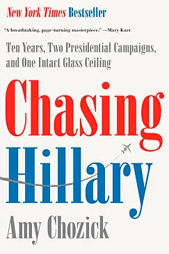 Chasing Hillary - Amy Chozick