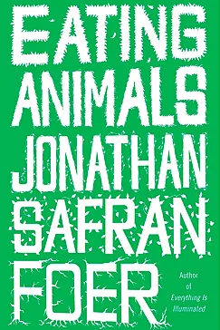 Eating Animals - Jonathan Safran Foer