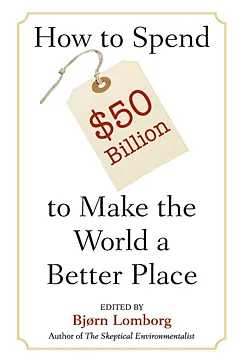 How to Spend $50 Billion - Bjørn Lomborg