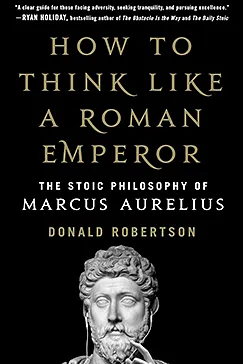 How to Think Like a Roman Emperor - Donald J. Robertson