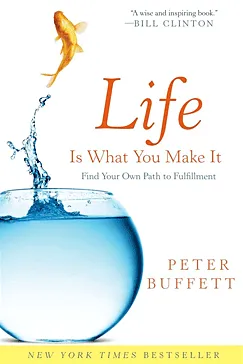 Life Is What You Make It - Peter Buffett