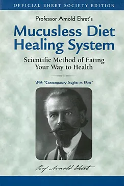 Mucusless Diet Healing System - Arnold Ehret