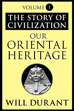 Our Oriental Heritage - Will Durant