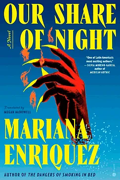 Our Share of Night - Mariana Enriquez