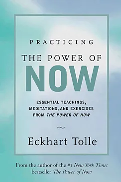 Practicing the Power of Now - Eckhart Tolle