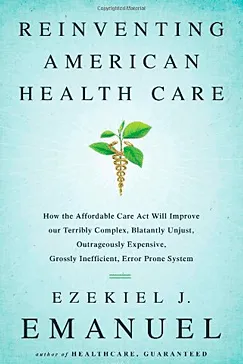 Reinventing American Health Care - Ezekiel J. Emanuel