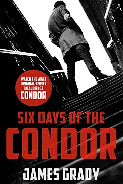 Six Days of the Condor - James Grady