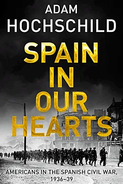 Spain in Our Hearts - Adam Hochschild