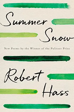 Summer Snow - Robert Hass